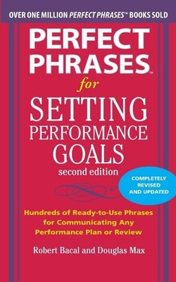 Perfect Phrases for Setting Performance Goals, Second Edition (Perfect Phrases S