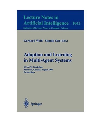 Adaptation and Learning in Multi-Agent Systems: IJCAI' 95 Workshop, Montreal, Ca
