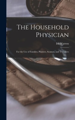 Warren - Household Physician  For the Use of Families Planters Seame - X555z