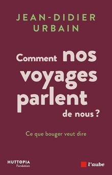 Ce que bouger veut dire: Comment nos voyages parlent de ... | Buch | Zustand gut
