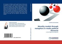 Morality Models Through Metaphors In Media Political Discourse Liudmila Arcimavi