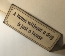 A HOME WITHOUT A DOG IS JUST A HOUSE metal sign 5" x 12" rectangular wall decor