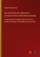 Des AnéVrismes Des ArtèRes, Et En Particulier De Leurs AnéVrismes SpontanéS Cali