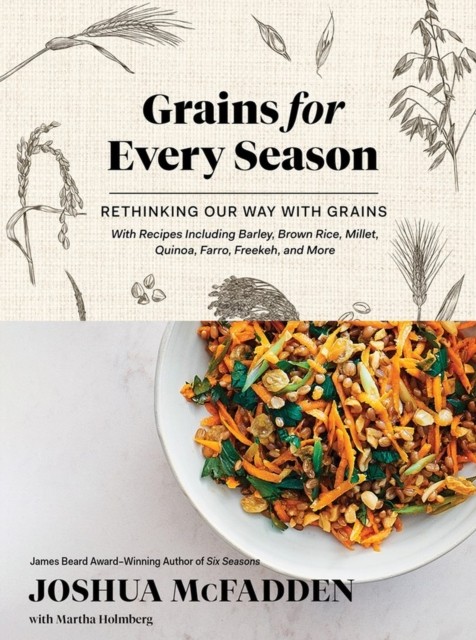 Grains for Every Season by Joshua McFadden (Hardback Book)