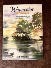 Watercolor Basics: An Artist's Guide to Mastering the Medium by Sue Sareen