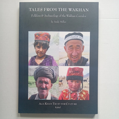 Tales from the Wakhan Folklore & Archaeology of the Wakhan Corridor by A. Miller
