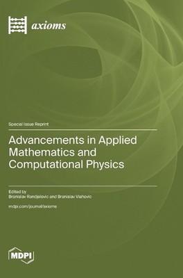 Advancements in Applied Mathematics and Computational Physics by Branislav Randj