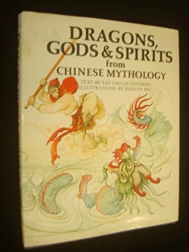 Dragons, Gods and Spirits from Chinese Mythology (Wo... by Liu, Tao Tao Hardback