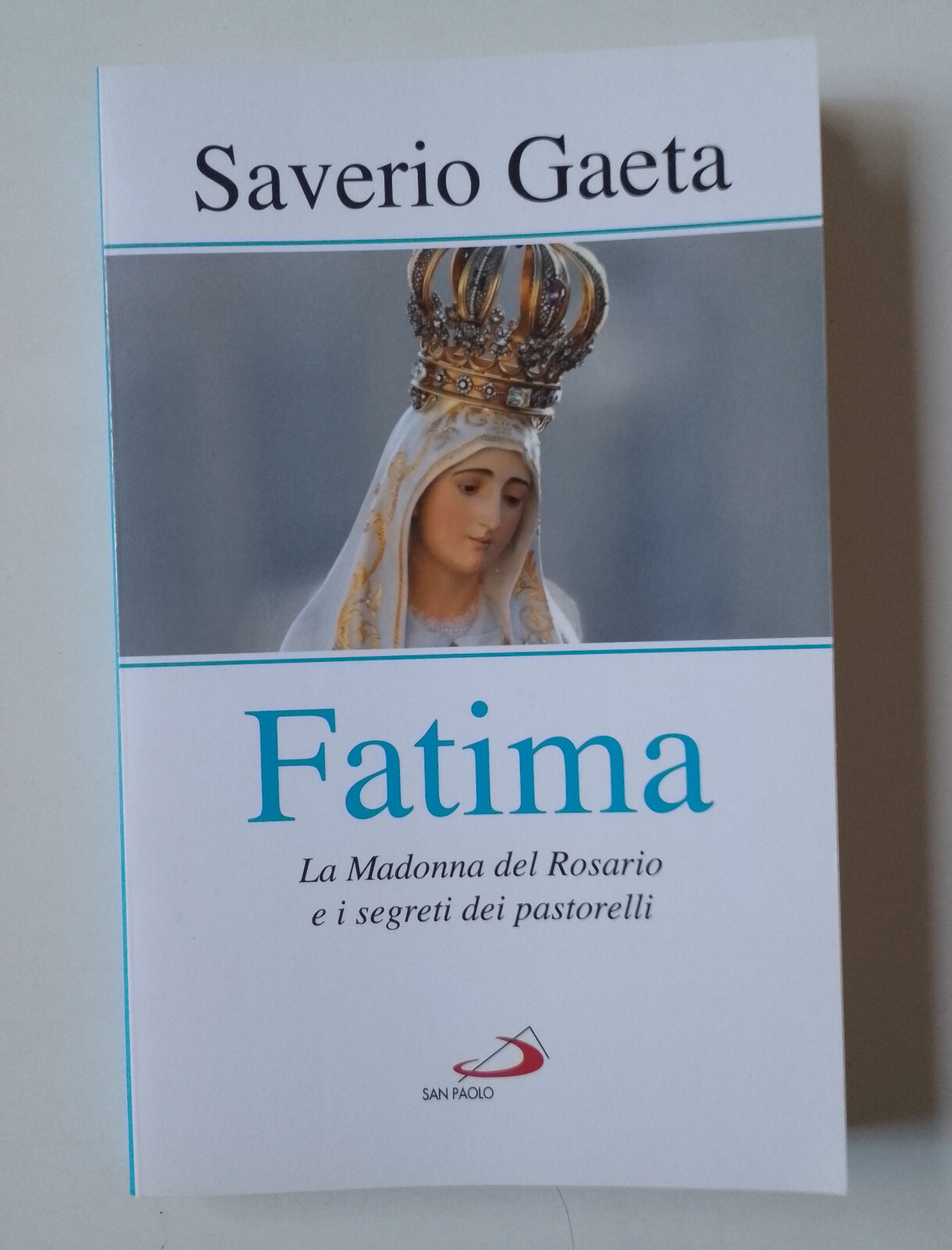 Fatima. La Madonna del Rosario e i segreti dei pastorelli di Saverio Gaeta - Fam
