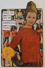 Mixed Media Collage Art Card ACEO ATC Vintage Snarky Women Hang On...