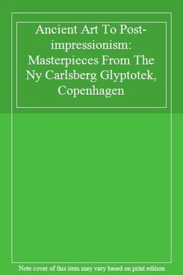 Ancient Art To Post-impressionism: Masterpieces From The Ny Carl