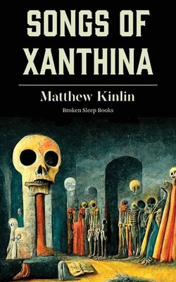 Songs of Xanthina Heard Upon Entering Plutonium (Gate to Hell) Matthew Kinlin