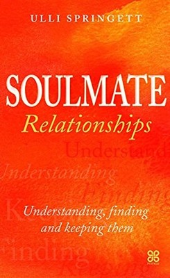 Soulmate Relationships: How to find, keep and unde by Springett, Tara 0749924187