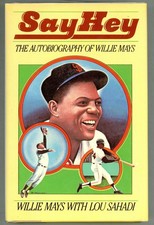 Lou Sahadi / Say Hey The Autobiography of Willie Mays 1st Edition 1988
