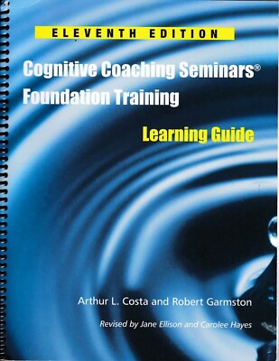 Cognitive Coaching Seminars Foundation Training Learning Guide 11th Ed 2016 