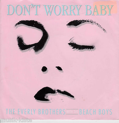 The EVERLY BROTHERS with the BEACH BOYS - Don't Worry Baby  7''Vinyl Single Mint