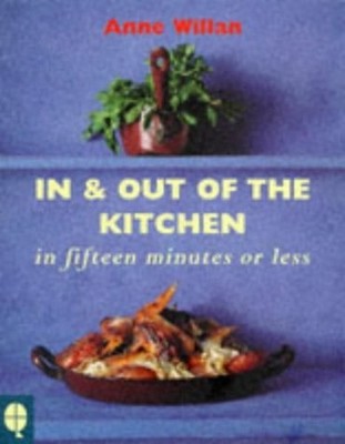 In and Out of the Kitchen: In fifteen minute or less by Willan, Anne 189998867X