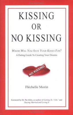 Kissing or No Kissing: Whom Will You Save Your Kisses For? A Dating Guide to...