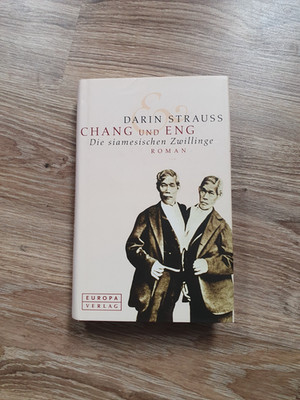 Darin Strauss, Chang und Eng, Die siamesischen Zwillinge, Roman, geb., Ausgabe