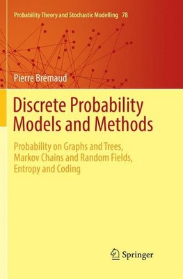 Discrete Probability Models and Methods: Probability on Graphs and Trees, Markov