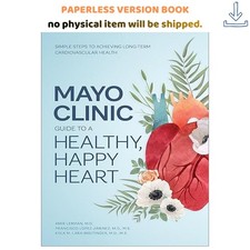Mayo Clinic Guide to a Healthy, Happy Heart: Simple Steps, Dr. Amir Lerman M.D.