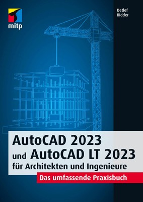 AutoCAD 2023 und AutoCAD LT 2023 für Architekten und Ingenieure | Detlef Ridder