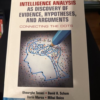 Intelligence Analysis As Discovery of Evidence, Hypotheses, and Arguments :...