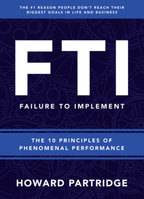 F T I  Failure to Implement: The 10 Principles of Phenomenal Performance