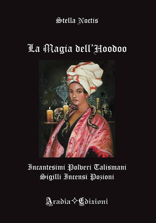 Libri Stella Noctis - La Magia Dell'hoodoo. Incantesimi, Polveri, Talismani, Sig