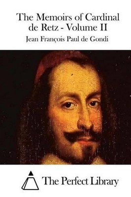 The Memoirs of Cardinal de Retz - Volume II by The Perfect Library (English) Pap