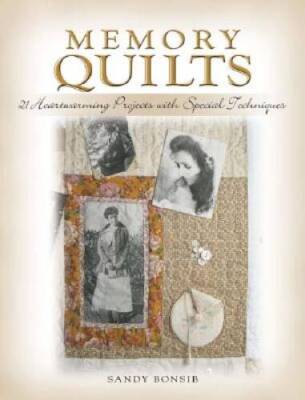 Memory Quilts: 20 Heartwarming Projects with Special Techniques - GOOD