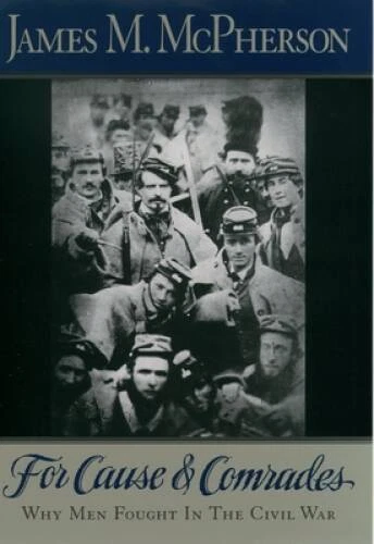 For Cause and Comrades: Why Men Fought in the Civil War - Paperback - VERY GOOD