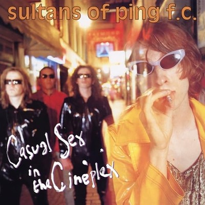 SULTANS OF PING F.C - CASUAL SEX IN THE CINEPLEX 1LP COLOURED - Vi - G11501z