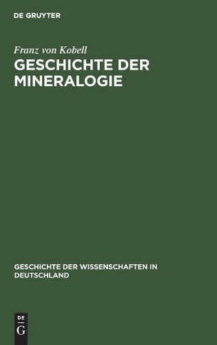 Franz Von Kobell Geschichte Der Mineralogie (Hardback)