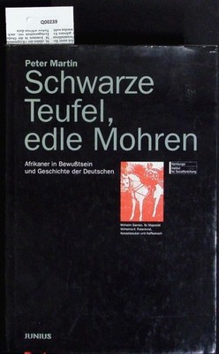 Schwarze Teufel, edle Mohren. Afrikaner in Bewußtsein und Geschichte der Deutsch