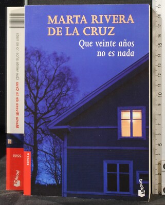 QUE VEINTE ANOS NO ES NADA. MARTA RIVERA DE LA CRUZ. BOOKET PLANETA.