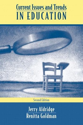 Current Issues and Trends In Education - paperback Aldridge, Jerry|Goldman, ...