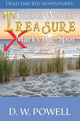 Clear Water Treasure : X Marks the Spot by D. W. Powell (2023, Trade Paperback)