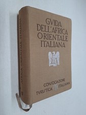 GUIDA DELL'AFRICA ORIENTALE ITALIANA - AAVV - CTI CONSOCIAZIONE TURISTICA - 1938