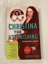 Christina the Astonishing: A Novel by Marianne Leone (softcover)