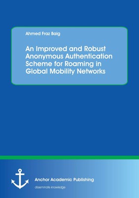 Ahmed Fraz Baig | An Improved and Robust Anonymous Authentication Scheme for...