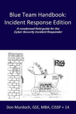 Blue Team Handbook: Incident Response Edition: A condensed field guide fo - GOOD