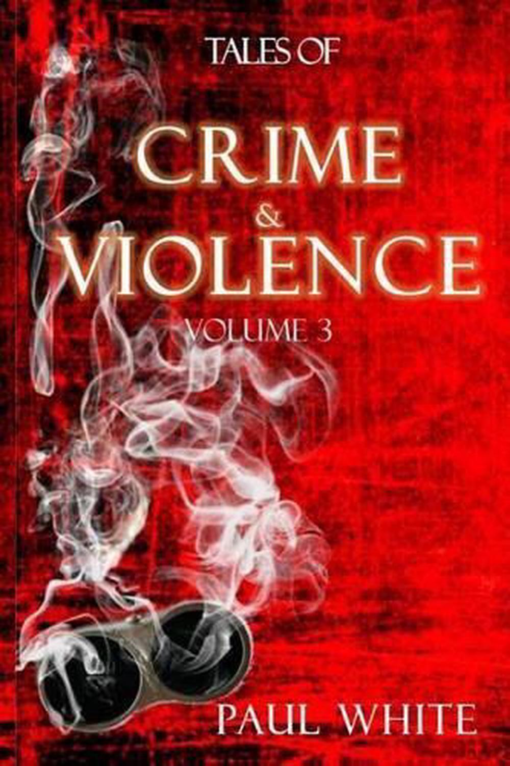 Tales of Crime & Violence Volume 3 by Dr Paul White (English