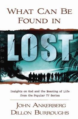 What Can Be Found in LOST?: Insights on God and the Meaning of Life from the...