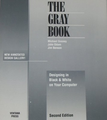 THE GRAY BOOK: DESIGNING IN BLACK & WHITE ON YOUR COMPUTER By Michael VG