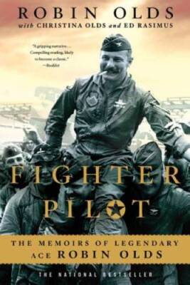 Fighter Pilot: The Memoirs of Legendary Ace Robin Olds - Paperback - VERY GOOD
