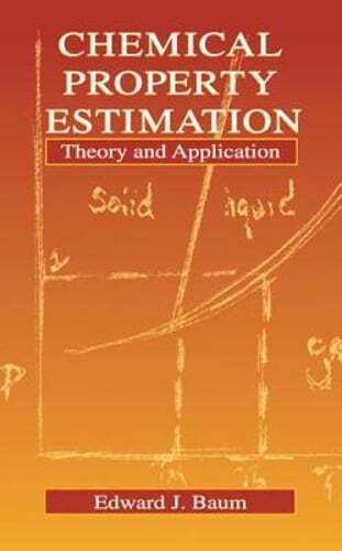 Chemical Property Estimation: Theory and Application by Edward Baum: New