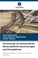 Verwertung Von Johannisbrot: Wirtschaftliche Auswirkungen Und Perspektiven