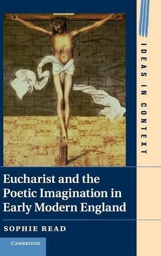 Eucharist and the Poetic Imagination in Early Modern England - 9781107032736