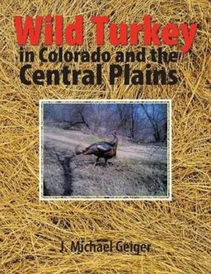 J Michael Geiger Wild Turkey in Colorado and the Central Plains (Taschenbuch)